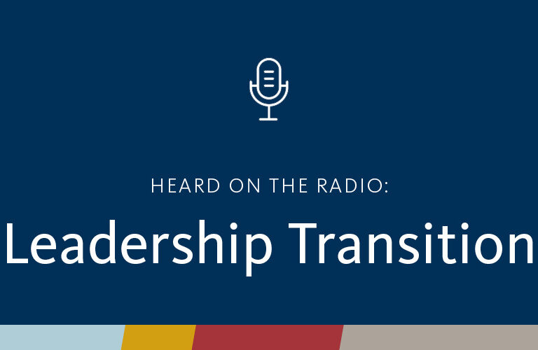 Heard on the Radio: Leadership Transition